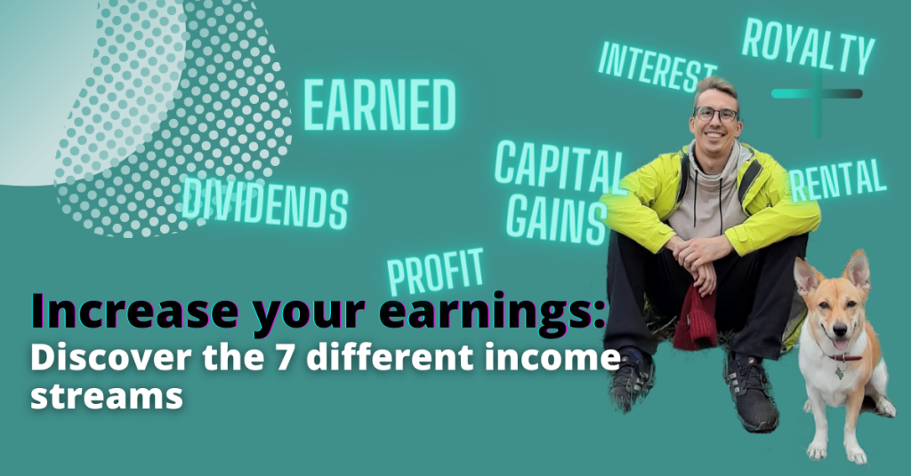 Increase your Earning Potential: Discover the 7 different income streams.